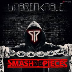 Smash Into Pieces : Unbreakable (Single)